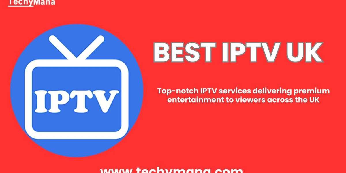 IPTV UK: The Best Way to Stream Your Favorite Content