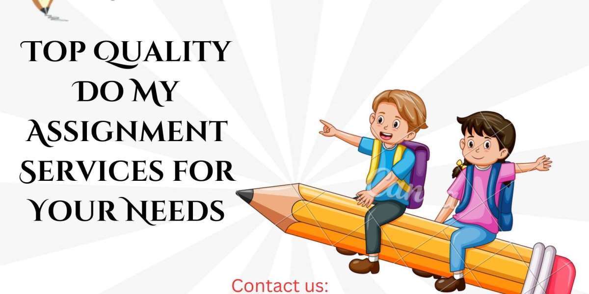 Top Quality Do My Assignment Services for Your Needs