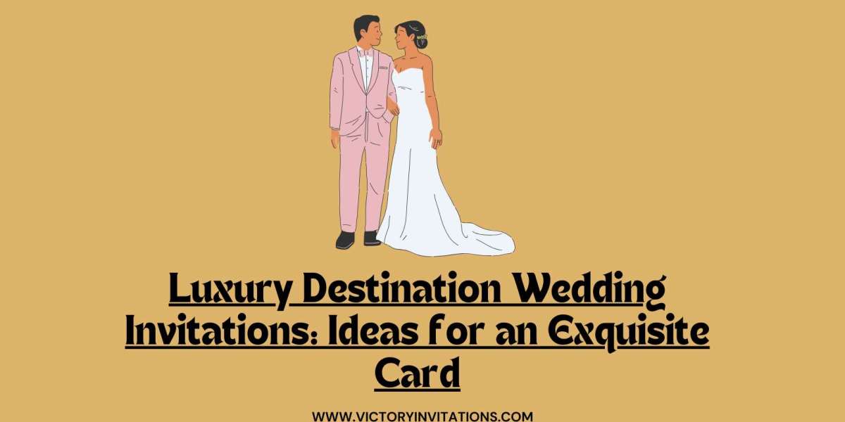 Luxury Destination Wedding Invitations: Ideas for an Exquisite Card