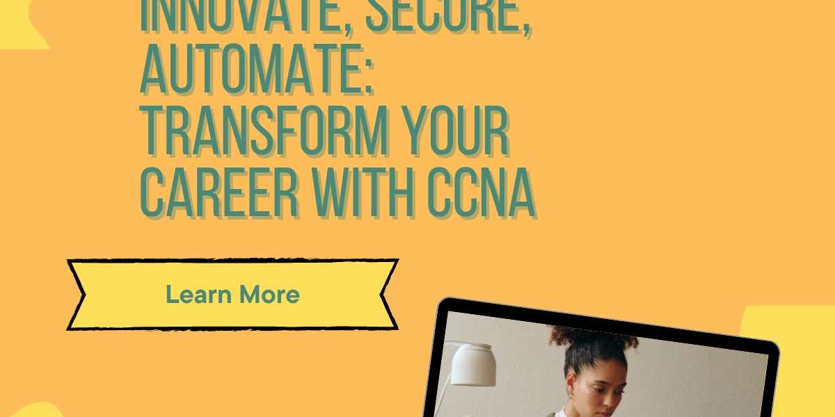 The Future of Networking: Why CCNA Certification is More Relevant Than Ever