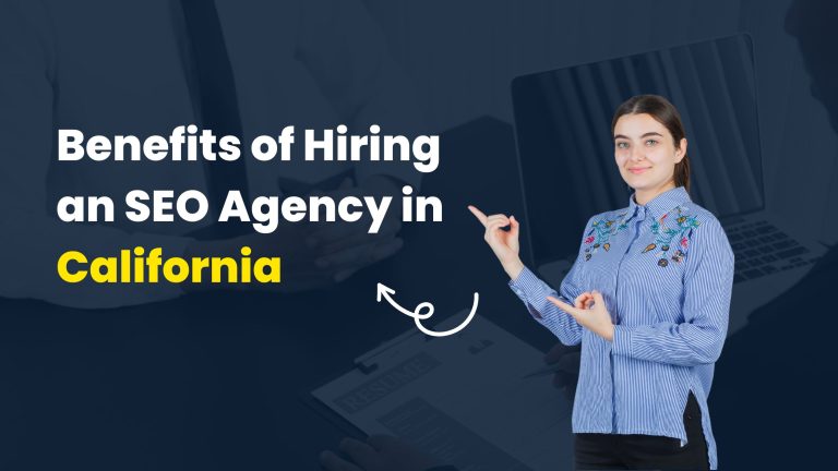 10 Key Benefits of Hiring an SEO Agency in California