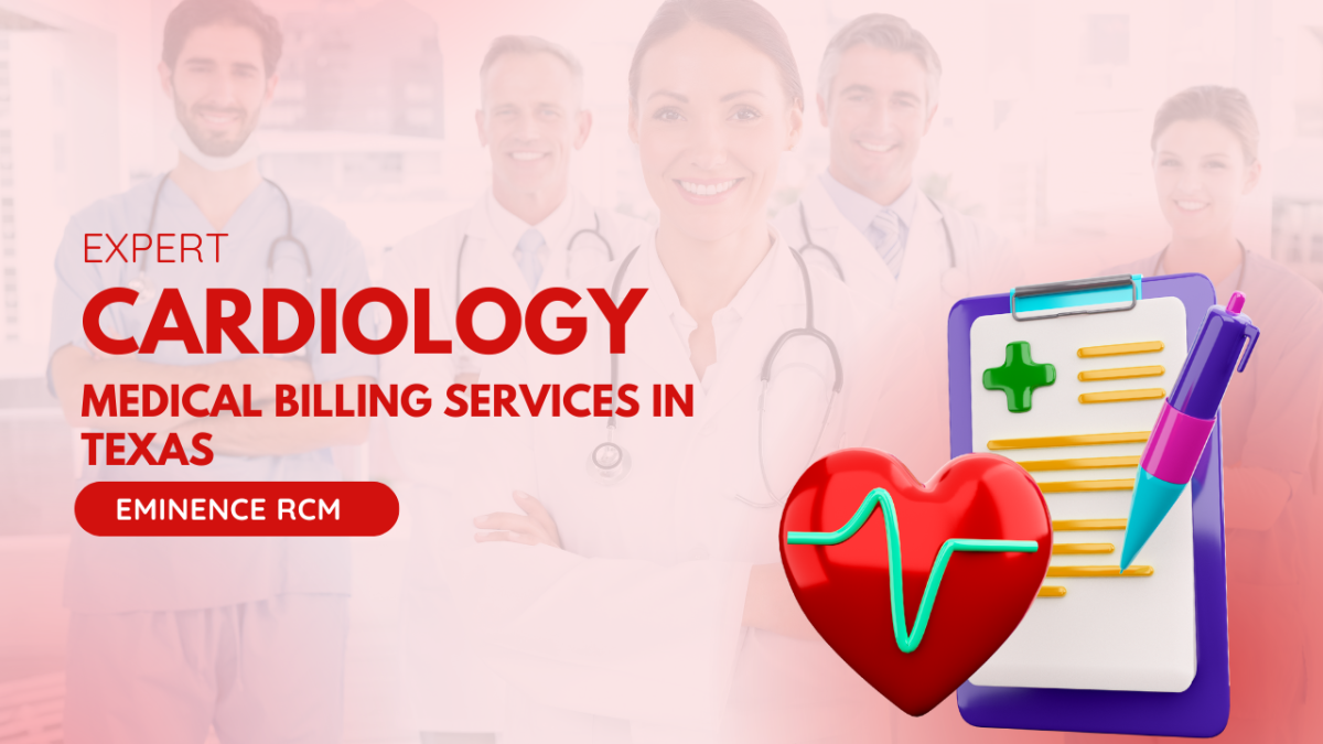 Expert Cardiology Medical Billing Services in Texas – eminencercm